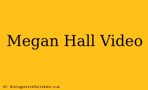 Megan Hall Video