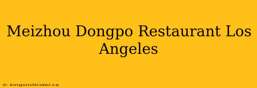 Meizhou Dongpo Restaurant Los Angeles