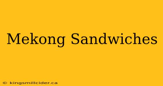 Mekong Sandwiches