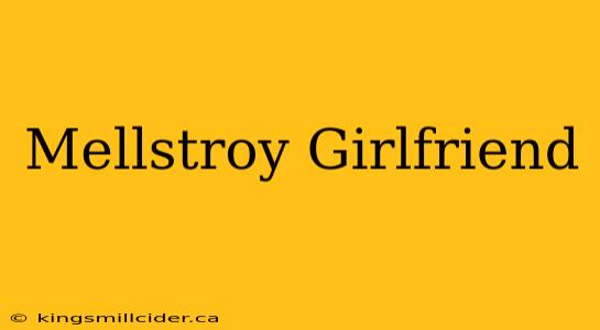 Mellstroy Girlfriend