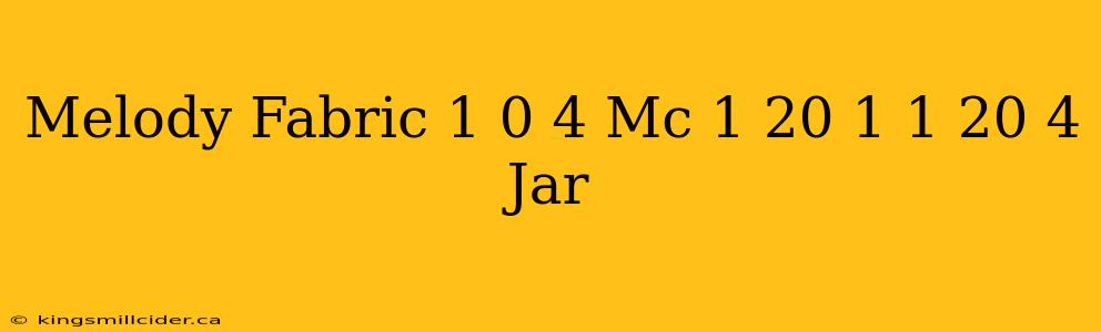 Melody Fabric 1 0 4 Mc 1 20 1 1 20 4 Jar