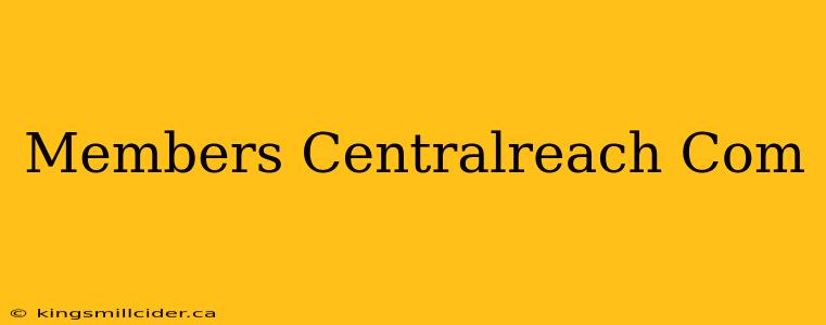 Members Centralreach Com