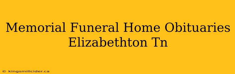 Memorial Funeral Home Obituaries Elizabethton Tn