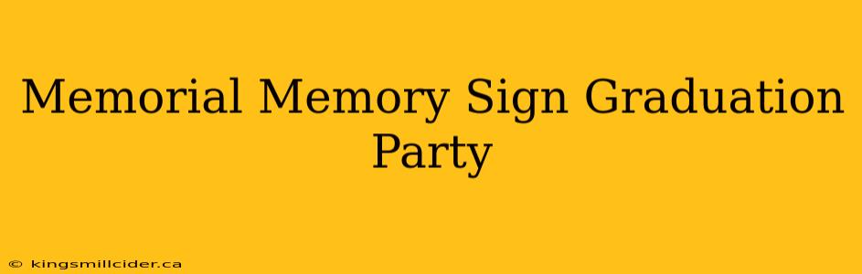 Memorial Memory Sign Graduation Party