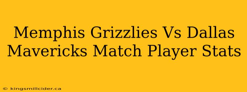 Memphis Grizzlies Vs Dallas Mavericks Match Player Stats