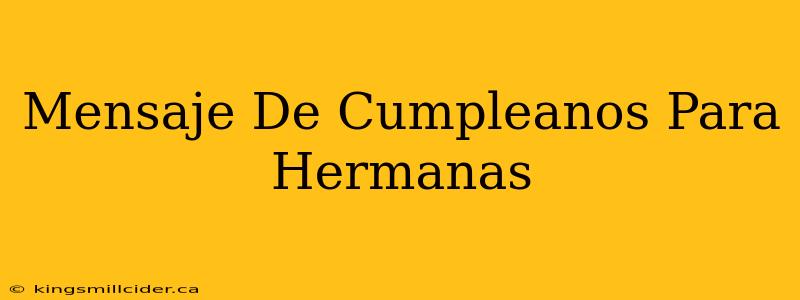 Mensaje De Cumpleanos Para Hermanas