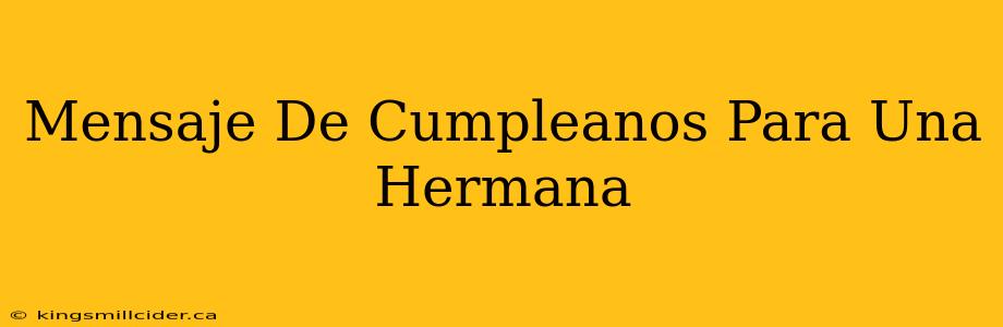 Mensaje De Cumpleanos Para Una Hermana