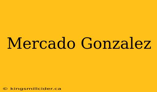 Mercado Gonzalez