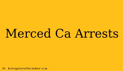 Merced Ca Arrests