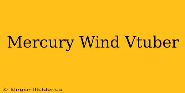 Mercury Wind Vtuber