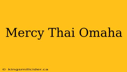 Mercy Thai Omaha