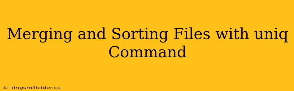 Merging and Sorting Files with uniq Command
