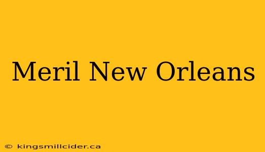 Meril New Orleans