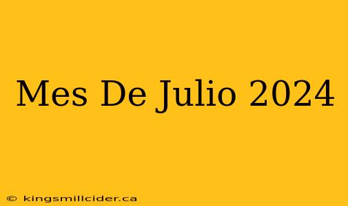 Mes De Julio 2024