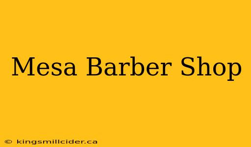 Mesa Barber Shop