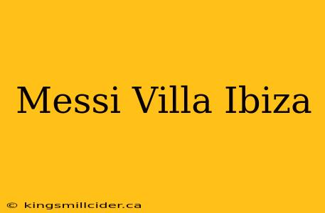 Messi Villa Ibiza