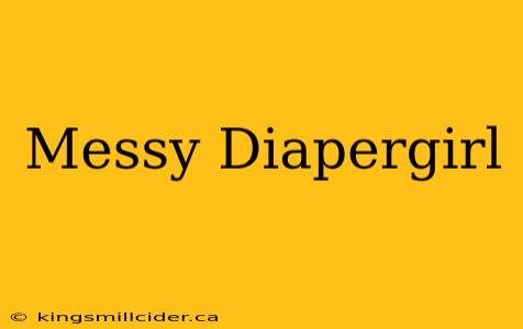 Messy Diapergirl