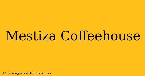 Mestiza Coffeehouse