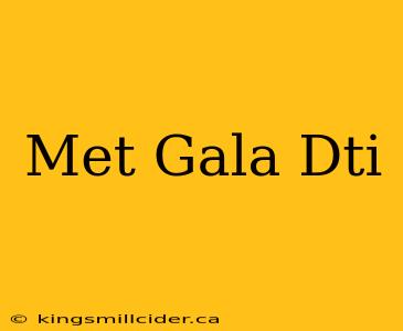 Met Gala Dti