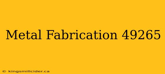 Metal Fabrication 49265