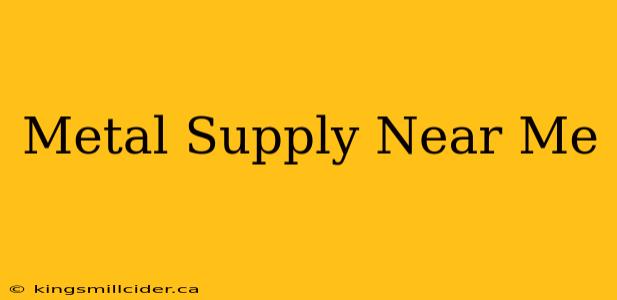 Metal Supply Near Me