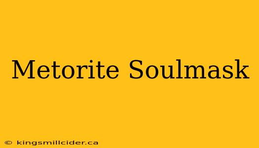 Metorite Soulmask