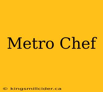 Metro Chef