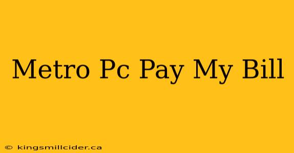 Metro Pc Pay My Bill