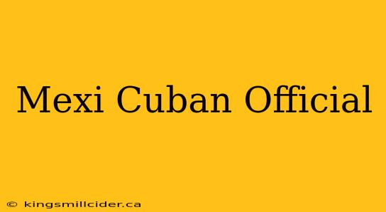 Mexi Cuban Official