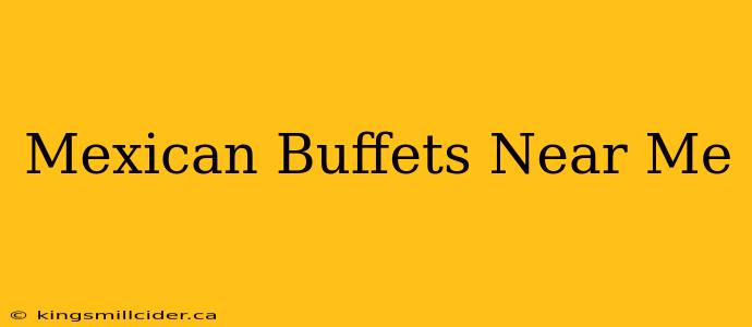 Mexican Buffets Near Me