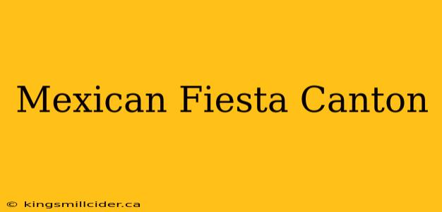 Mexican Fiesta Canton