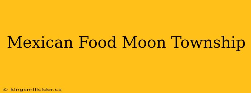 Mexican Food Moon Township