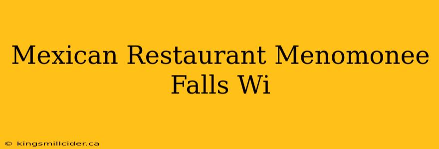 Mexican Restaurant Menomonee Falls Wi