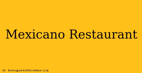 Mexicano Restaurant