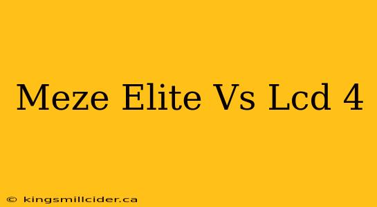 Meze Elite Vs Lcd 4