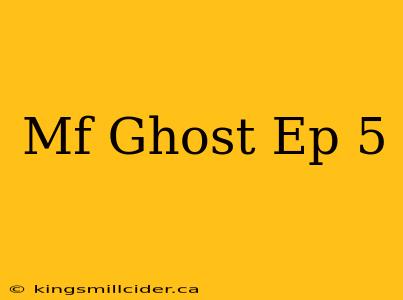 Mf Ghost Ep 5