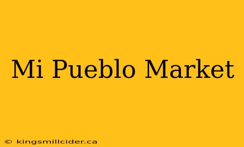 Mi Pueblo Market