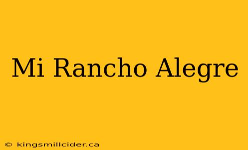 Mi Rancho Alegre