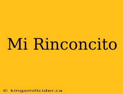 Mi Rinconcito