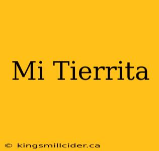 Mi Tierrita