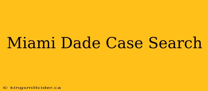 Miami Dade Case Search