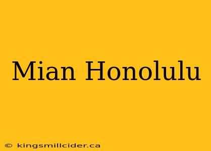 Mian Honolulu