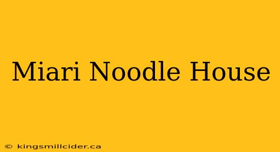 Miari Noodle House