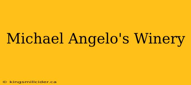 Michael Angelo's Winery