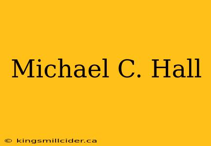 Michael C. Hall