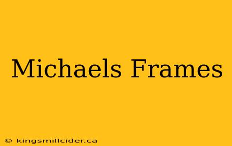 Michaels Frames