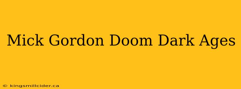 Mick Gordon Doom Dark Ages