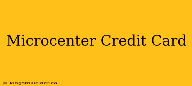 Microcenter Credit Card