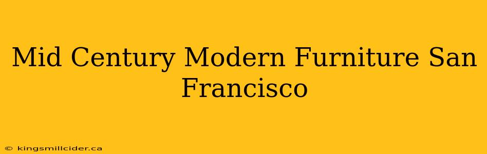 Mid Century Modern Furniture San Francisco