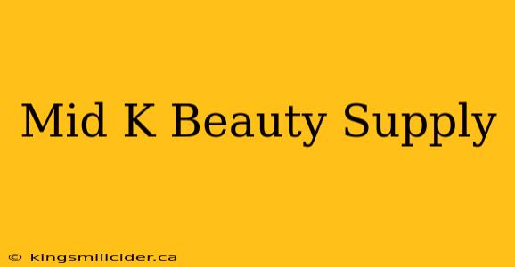 Mid K Beauty Supply